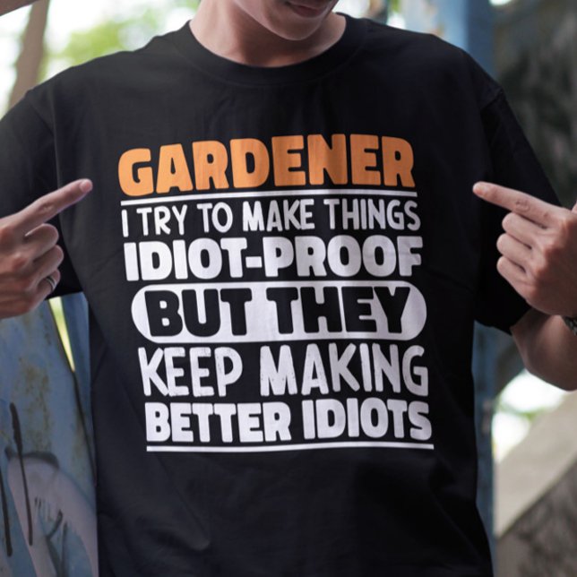 Gardener I Try To Make Things Funny Quote Gardener T-Shirt (Creator Uploaded)