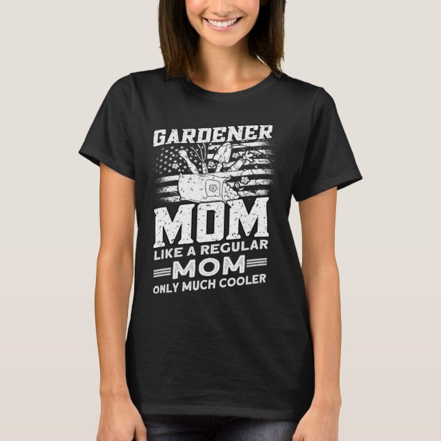 Gardener Mom  Gardener Gardening  1 T-Shirt (Front)