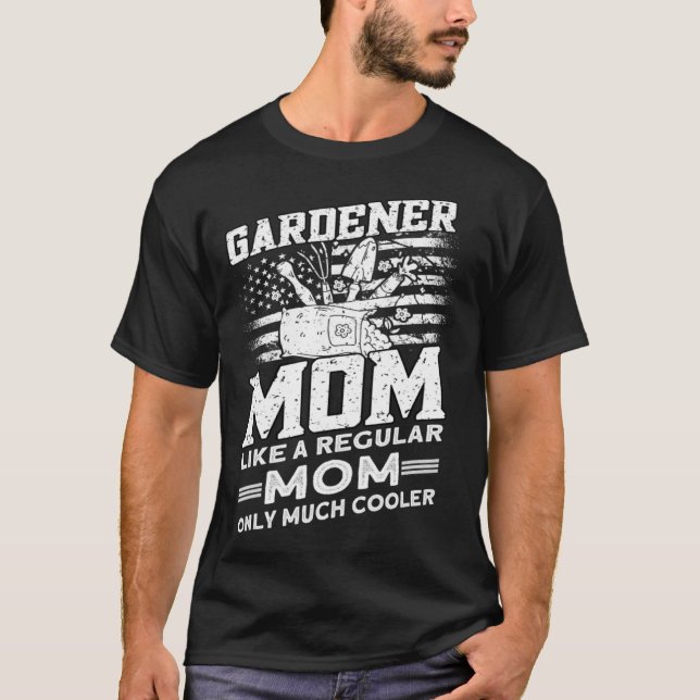 Gardener Mom  Gardener Gardening  1 T-Shirt (Front)
