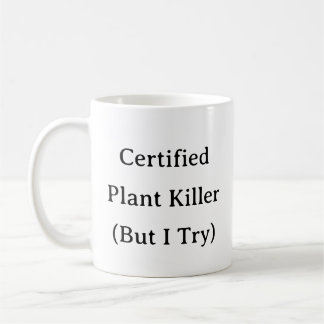 Gardener Mug – Certified Plant Killer But I Try