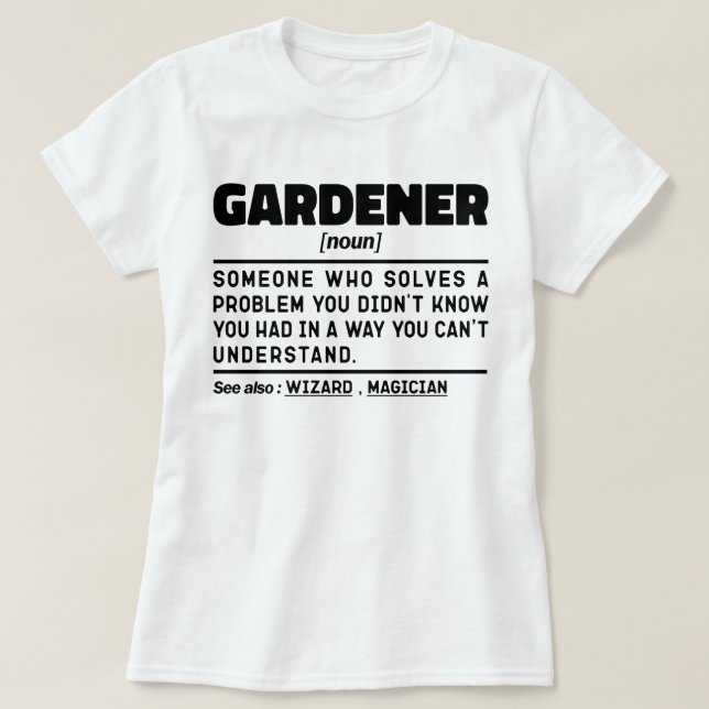 Gardener Noun Garden Love Cool Gardening Sayings T-Shirt (Design Front)