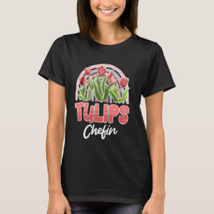 Gardener TULIPS CHEFIN Tulips Garden Funny Tulips T-Shirt