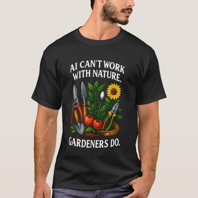 Gardener Vs. AI Gardening Cannot Replace Plant Gar T-Shirt (Front)
