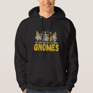 Gardener You Can Never Have Too Many Gnomes Garden Hoodie