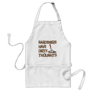 Gardeners Have Dirty Thoughts Funny Apron