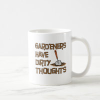 Gardeners Have Dirty Thoughts funny mug