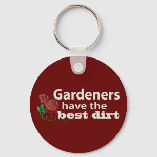 Gardeners Have the Best Dirt! Key Ring
