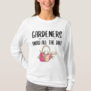 Gardeners Know All The Dirt Funny Gardening T-Shirt