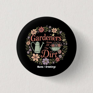 Gardeners Know All The Dirt Funny Sarcastic Quote 3 Cm Round Badge