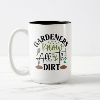 Gardeners Know All The Dirt Two-Tone Coffee Mug