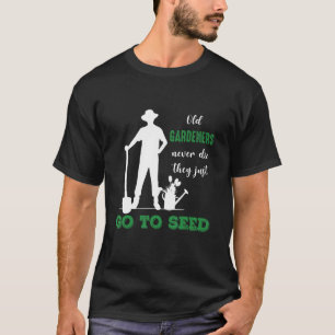 Gardeners Never Die Gardening Garden Plants Allot T-Shirt