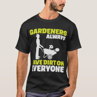 Gardeners Shovel Dirt Skill Gardening Flowers T-Shirt