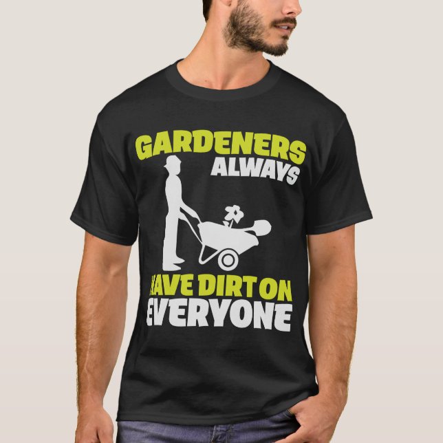 Gardeners Shovel Dirt Skill Gardening Flowers T-Shirt (Front)