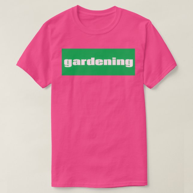 Gardening 1 T-Shirt (Design Front)