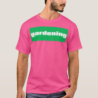 Gardening 1 T-Shirt