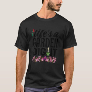 Gardening 4\A Funny Gardening Plant Lover Life's A T-Shirt