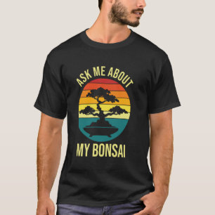 Gardening 4\Ask Me About My Bonsai Tree Lover Japa T-Shirt