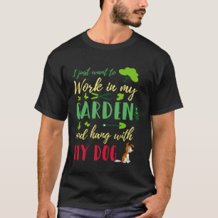 Gardening 4\Backprint I just want to work in my ga T-Shirt