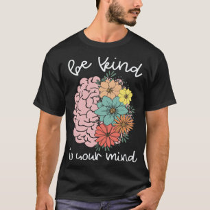 Gardening 4\Be Kind To Your Mind Vintage Flowers G T-Shirt