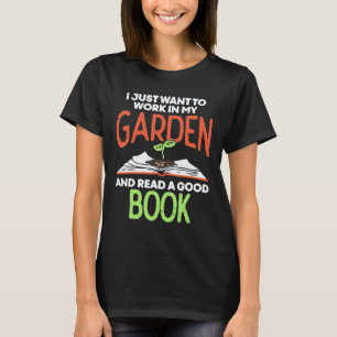 Gardening 4\Book Nerd Gardening Work In My Garden T-Shirt