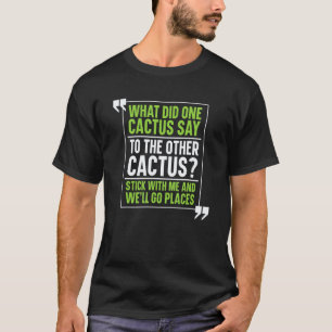 Gardening 4\Cactus Joke Garden Succulant Gardenin T-Shirt