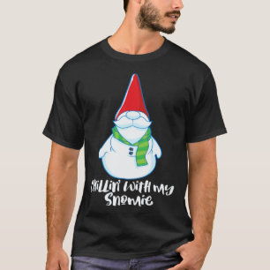Gardening 4\Chilling With My Snomie Winter Snowman T-Shirt