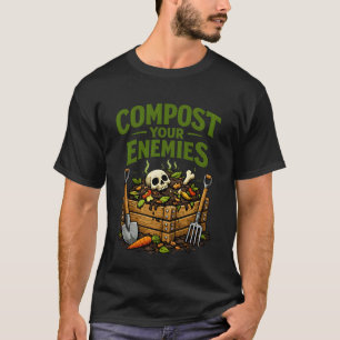 Gardening 4\Compost Your Enemies Funny Gardening P T-Shirt