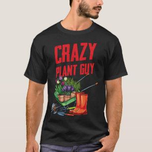 Gardening 4\Crazy Plant Guy Husband Funny Saying G T-Shirt