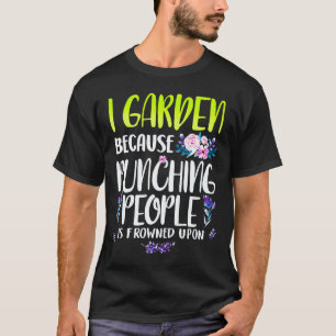 Gardening 4\Frowned Upon Quote Digging Plants Gard T-Shirt