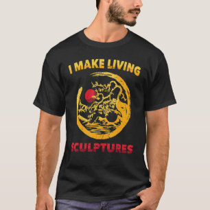 Gardening 4\Garden I Make Living Sculptures Pe T-Shirt