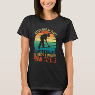 Gardening 4\Gardening Ba Ngoai Like A Regular Exce T-Shirt