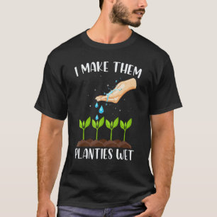 Gardening 4\Gardening I Make Them Planties Wet Hap T-Shirt