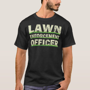 Gardening 4\Lawn Enforcement Officer Grass Mowing T-Shirt