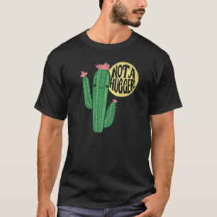 Gardening 4\Not A Hugger Cactus Gardeners Saguaro T-Shirt