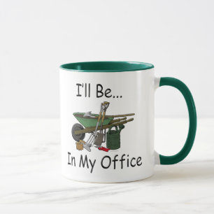 Gardening Attitude "I'll be in my office" Mug