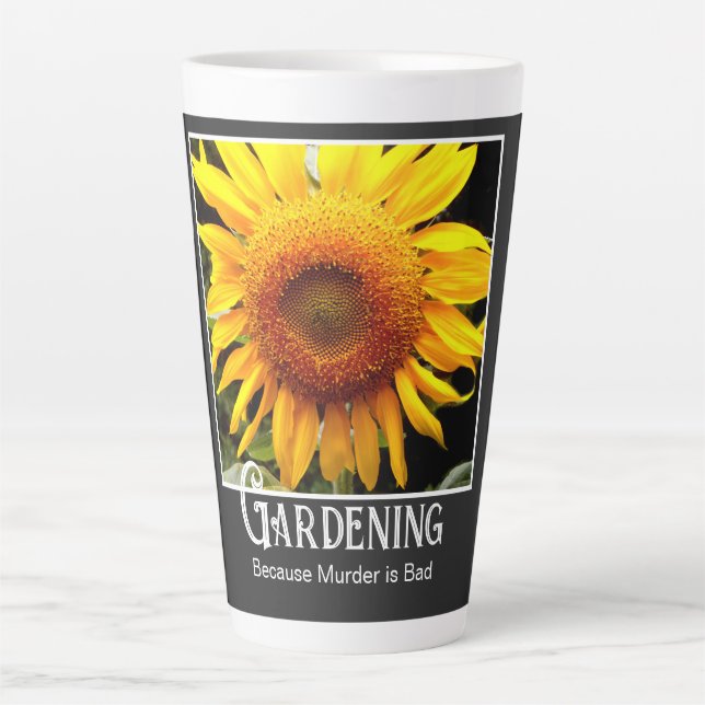 Gardening - Because Murder is Bad funny sunflower Latte Mug (Front)