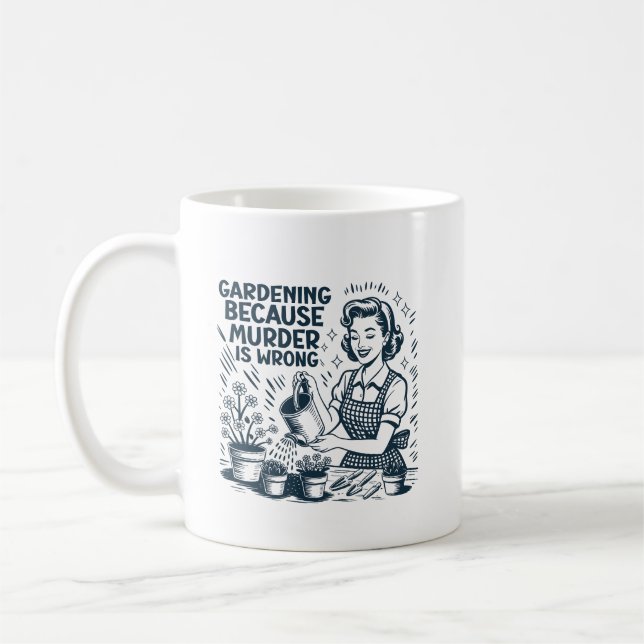 GARDENING BECAUSE MURDER IS WRONG COFFEE MUG (Left)