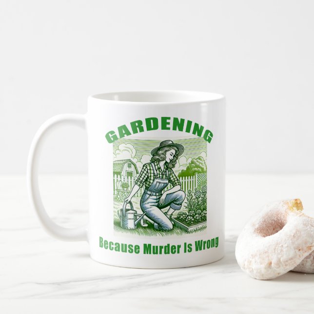 Gardening Because Murder Is Wrong Coffee Mug (With Donut)