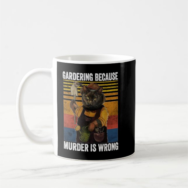 Gardening Because Murder is Wrong Funny Cat Do Gar Coffee Mug (Left)