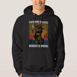 Gardening Because Murder Is Wrong Funny Cat Garden Hoodie