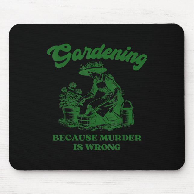 Gardening Because Murder Is Wrong Funny Plant Love Mouse Mat (Front)