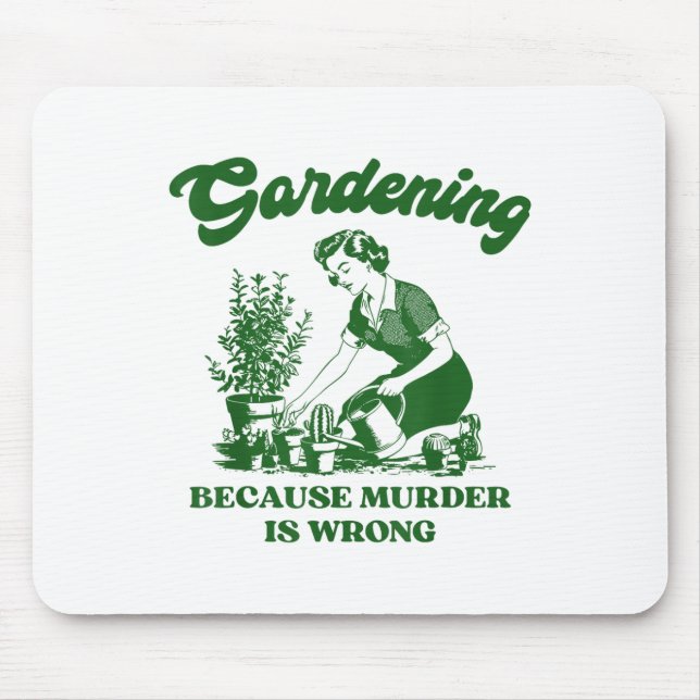 Gardening Because Murder Is Wrong Funny Plant Love Mouse Mat (Front)
