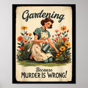 Gardening Because Murder Is Wrong Gardening Garden Poster