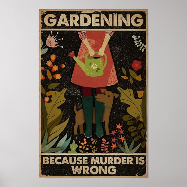 Gardening Because Murder is Wrong Poster (Front)