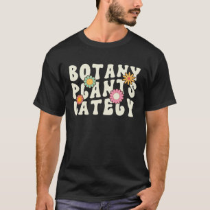 Gardening Botany Plants Lately Plants Cool T-Shirt
