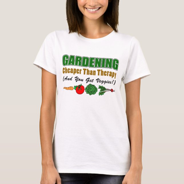 Gardening Cheaper Than Therapy T-Shirt (Front)