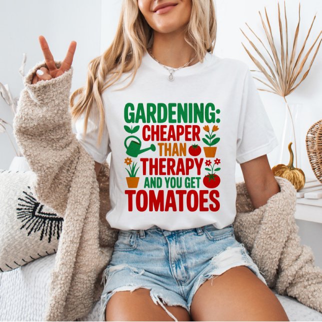 Gardening: Cheaper Than Therapy& You Get Tomatoes T-Shirt (Creator Uploaded)