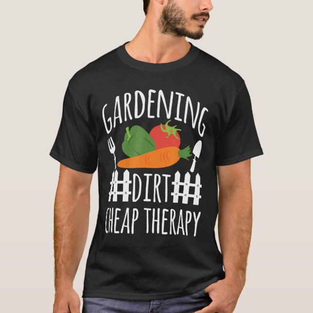 Gardening Dirt Cheap Therapy Vegan Gift T-Shirt (Front)