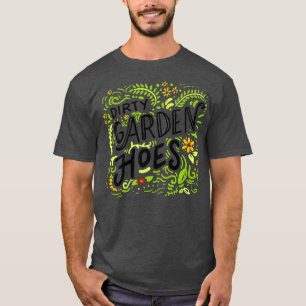 Gardening Dirty Garden Hoes T-Shirt