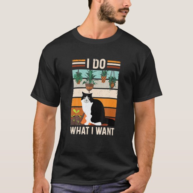 Gardening Ee I Do What I Want Uxedo Cat Design T-Shirt (Front)